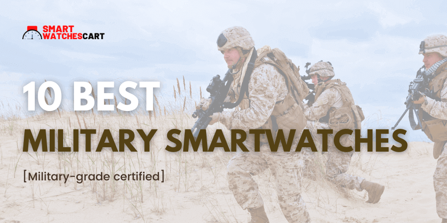 BEST Military Smartwatches For 2023 